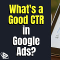 What is a Good Average CTR for Google Ads?